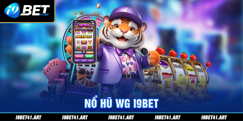 Nổ Hũ WG I9bet - Hướng Dẫn Cách Chơi Chi Tiết Cho Tân Thủ